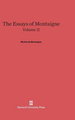 The Essays of Montaigne, Volume II (Hardback)