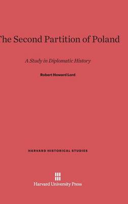 The Second Partition of Poland - Harvard Historical Studies (Hardcover) 23 (Hardback)