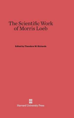 The Scientific Work of Morris Loeb (Hardback)