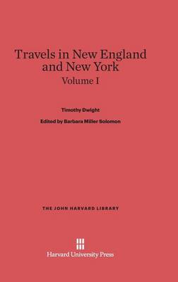 Travels in New England and New York, Volume I - John Harvard Library (Hardcover) 32 (Hardback)