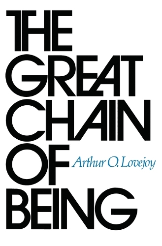 The Great Chain of Being: A Study of the History of an Idea - The William James Lectures (Paperback)