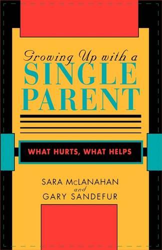 Growing Up With a Single Parent: What Hurts, What Helps (Paperback)