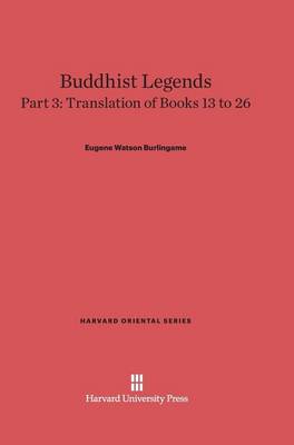 Buddhist Legends, Part 3, Translation of Books 13 to 26 - Harvard Oriental 30 (Hardback)