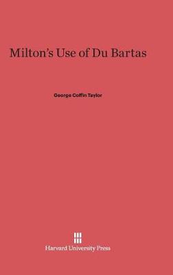 Milton's Use of Du Bartas (Hardback)