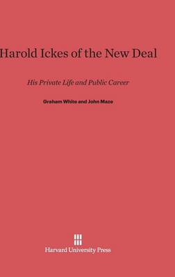 Harold Ickes of the New Deal (Hardback)