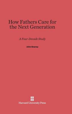 How Fathers Care for the Next Generation (Hardback)