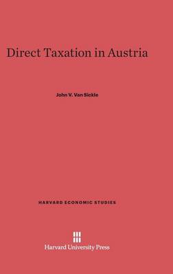 Direct Taxation in Austria - Harvard Economic Studies 35 (Hardback)