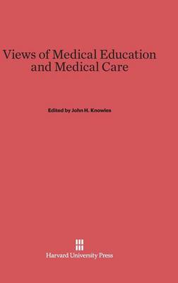 Views of Medical Education and Medical Care (Hardback)