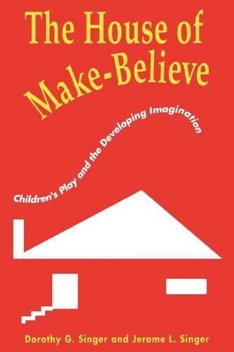 The House of Make-Believe: Children’s Play and the Developing Imagination (Paperback)