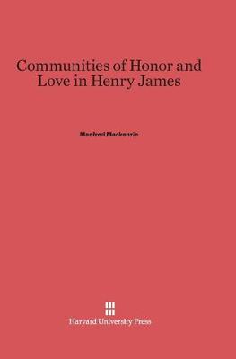 Communities of Honor and Love in Henry James (Hardback)