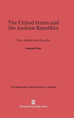 The United States and the Andean Republics (Hardback)