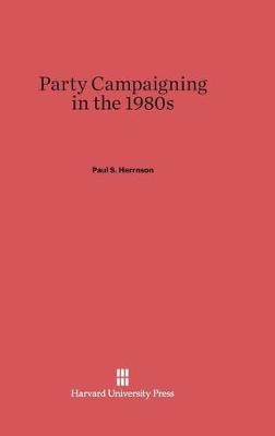 Party Campaigning in the 1980s (Hardback)