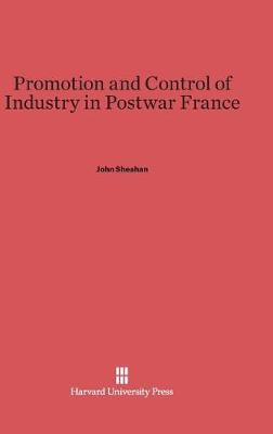Promotion and Control of Industry in Postwar France (Hardback)