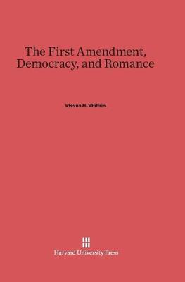 The First Amendment, Democracy, and Romance (Hardback)