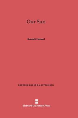Our Sun - Harvard Books on Astronomy 5 (Hardback)