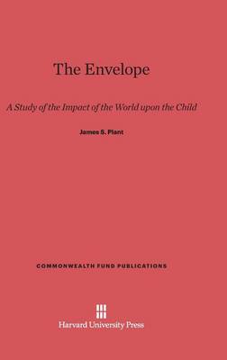 The Envelope: A Study of the Impact of the World Upon the Child - Commonwealth Fund Publications (Hardback)