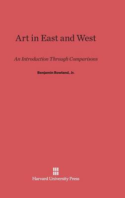 Art in East and West: An Introduction Through Comparisons (Hardback)