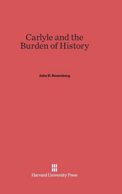 Carlyle and the Burden of History (Hardback)