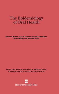 The Epidemiology of Oral Health - Vital and Health Statistics Monographs, American Public Heal 7 (Hardback)