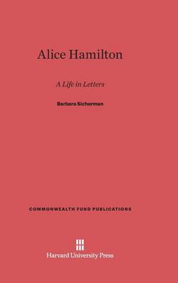 Alice Hamilton - Commonwealth Fund Publications 42 (Hardback)