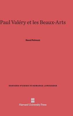 Paul Val ry Et Les Beaux-Arts - Harvard Studies in Romance Languages 23 (Hardback)