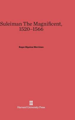 Suleiman the Magnificent, 1520-1566 (Hardback)
