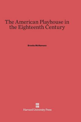 The American Playhouse in the Eighteenth Century (Hardback)