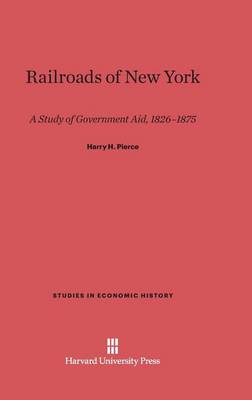 Railroads of New York - Studies in Economic History (Hardback)