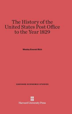 The History of the United States Post Office to the Year 1829 - Harvard Economic Studies 27 (Hardback)