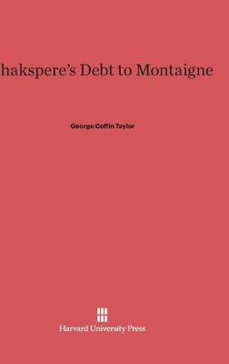 Shakspere's Debt to Montaigne (Hardback)