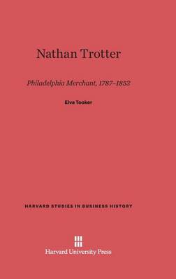 Nathan Trotter - Harvard Studies in Business History 18 (Hardback)