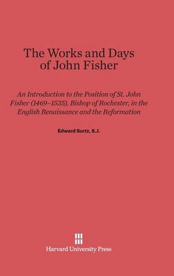 The Works and Days of John Fisher (Hardback)