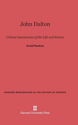 John Dalton - Harvard Monographs in the History of Science 7 (Hardback)