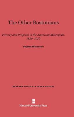 The Other Bostonians - Harvard Studies in Urban History (Hardback)