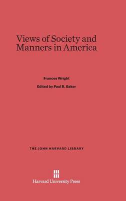Views of Society and Manners in America - John Harvard Library (Hardcover) 92 (Hardback)