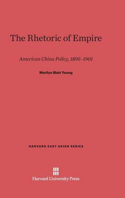 The Rhetoric of Empire - Harvard East Asian 36 (Hardback)