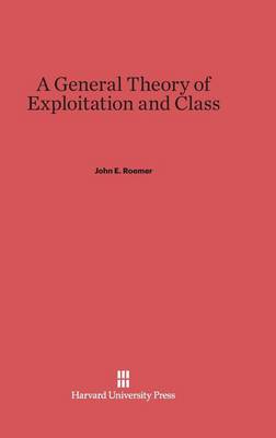 A General Theory of Exploitation and Class (Hardback)