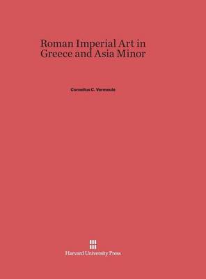 Roman Imperial Art in Greece and Asia Minor (Hardback)