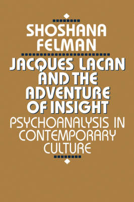 Jacques Lacan and the Adventure of Insight: Psychoanalysis in Contemporary Culture (Paperback)