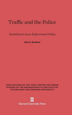 Traffic and the Police - Publications of the Joint Center for Urban Studies of the Ma (Hardback)