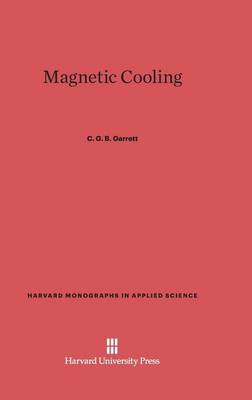 Magnetic Cooling - Harvard Monographs in Applied Science 4 (Hardback)