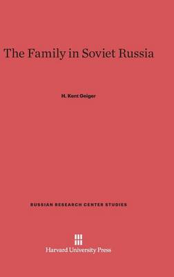 The Family in Soviet Russia - Russian Research Center Studies 56 (Hardback)