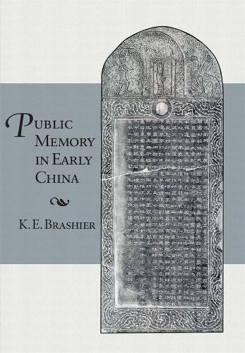 Public Memory in Early China - Harvard-Yenching Institute Monograph Series (Hardback)