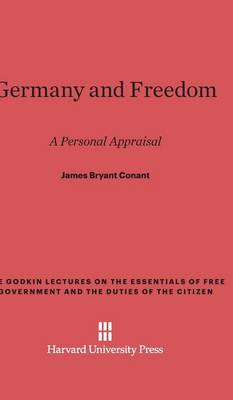 Germany and Freedom - Godkin Lectures on the Essentials of Free Government and the 8 (Hardback)