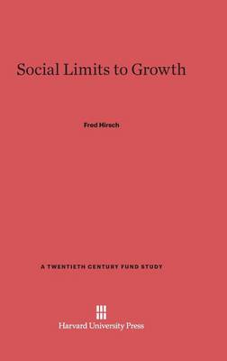 Social Limits to Growth - Twentieth Century Fund Books/Reports/Studies 1 (Hardback)