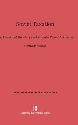 Soviet Taxation - Russian Research Center Studies 16 (Hardback)