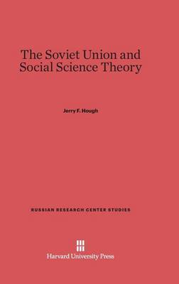 The Soviet Union and Social Science Theory - Russian Research Center Studies 77 (Hardback)