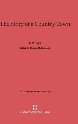 The Story of a Country Town - John Harvard Library (Hardcover) 87 (Hardback)
