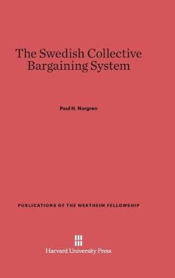 The Swedish Collective Bargaining System - Publications of the Wertheim Fellowship 2 (Hardback)