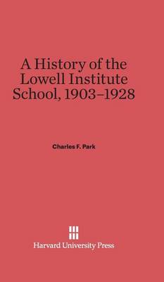 A History of the Lowell Institute School, 1903-1928 (Hardback)